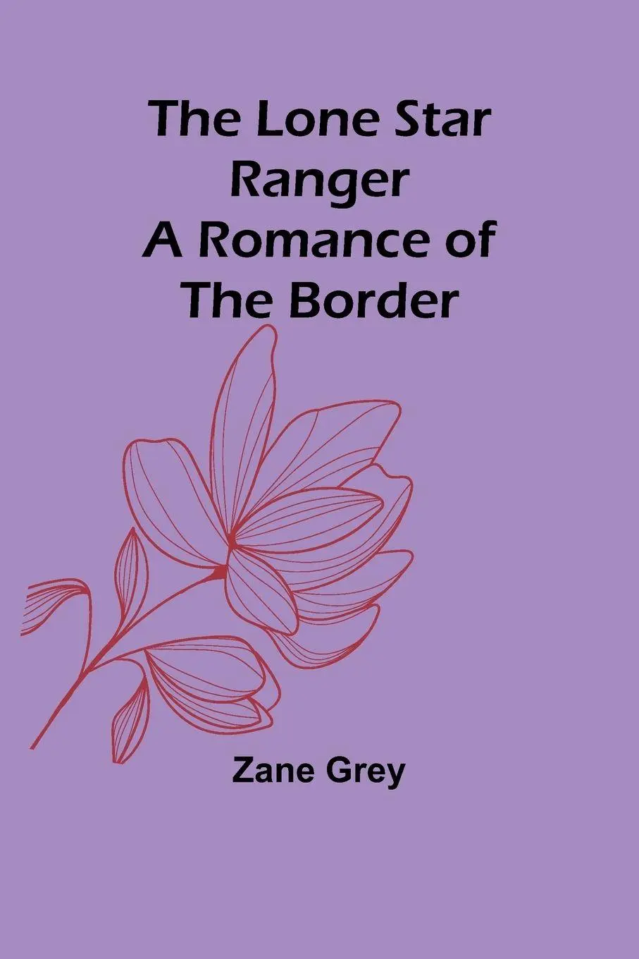 Cover: 9789357091183 | The Lone Star Ranger | A Romance of the Border | Zane Grey | Buch