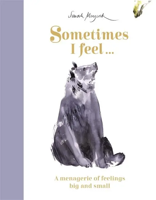 Cover: 9781800781283 | Sometimes I Feel...: A Menagerie of Feelings Big and Small | Maycock