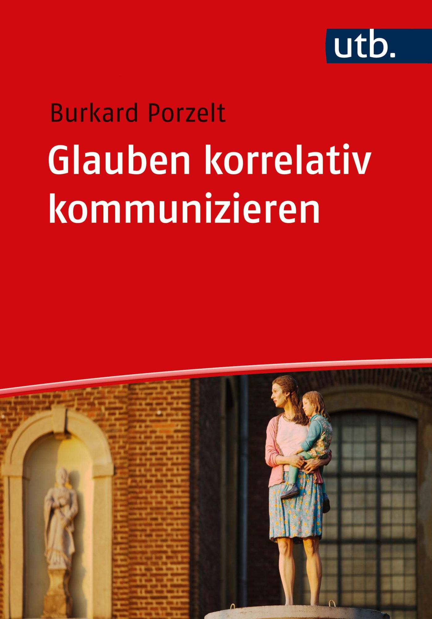 Cover: 9783825261283 | Glauben korrelativ kommunizieren | Burkard Porzelt | Taschenbuch
