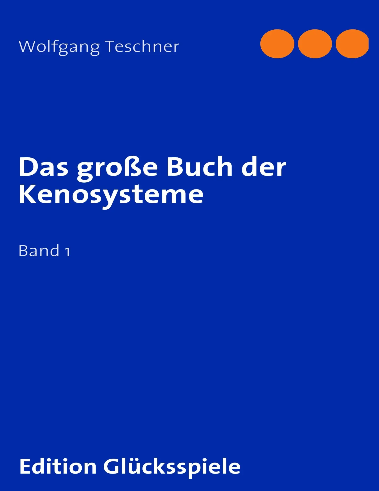 Cover: 9783837071283 | Das große Buch der Kenosysteme | Band 1 | Wolfgang Teschner | Buch
