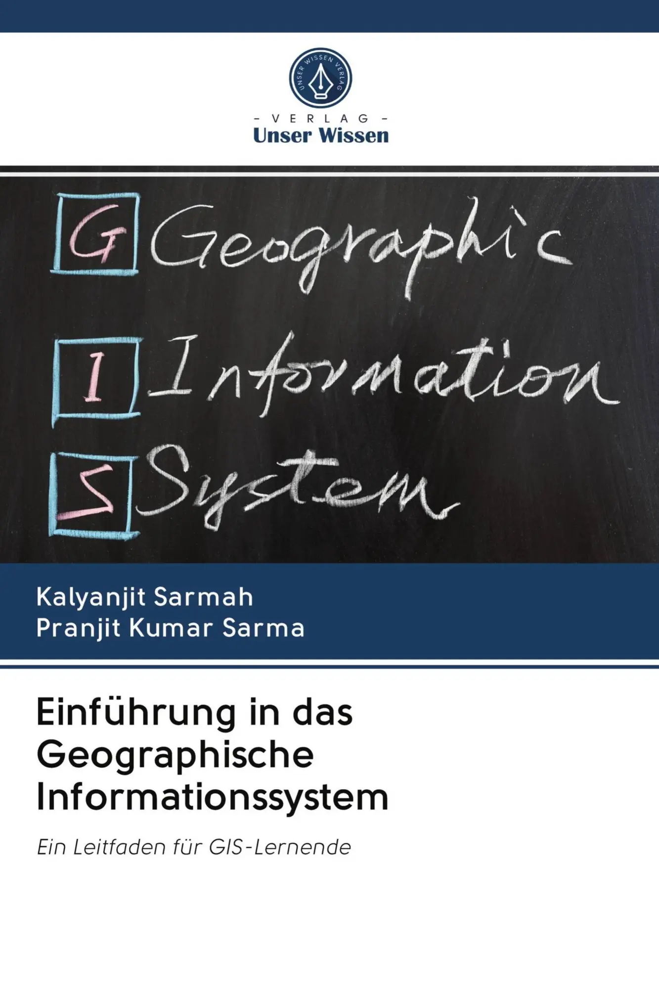 Cover: 9786202911283 | Einführung in das Geographische Informationssystem | Sarmah (u. a.)