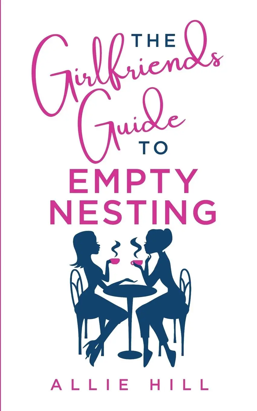 Cover: 9798987361283 | The Girlfriends' Guide to Empty Nesting | Allie Hill | Taschenbuch