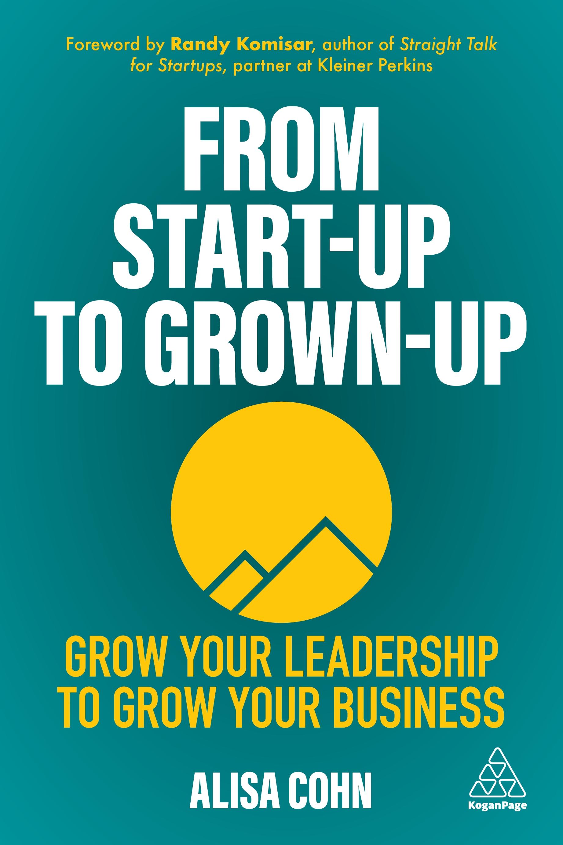 From Start-Up to Grown-Up | Grow Your Leadership to Grow Your Business | Alisa Cohn | Taschenbuch | Kartoniert / Broschiert | Englisch | 2021 | Kogan Page | EAN 9781398601383 - Cohn, Alisa