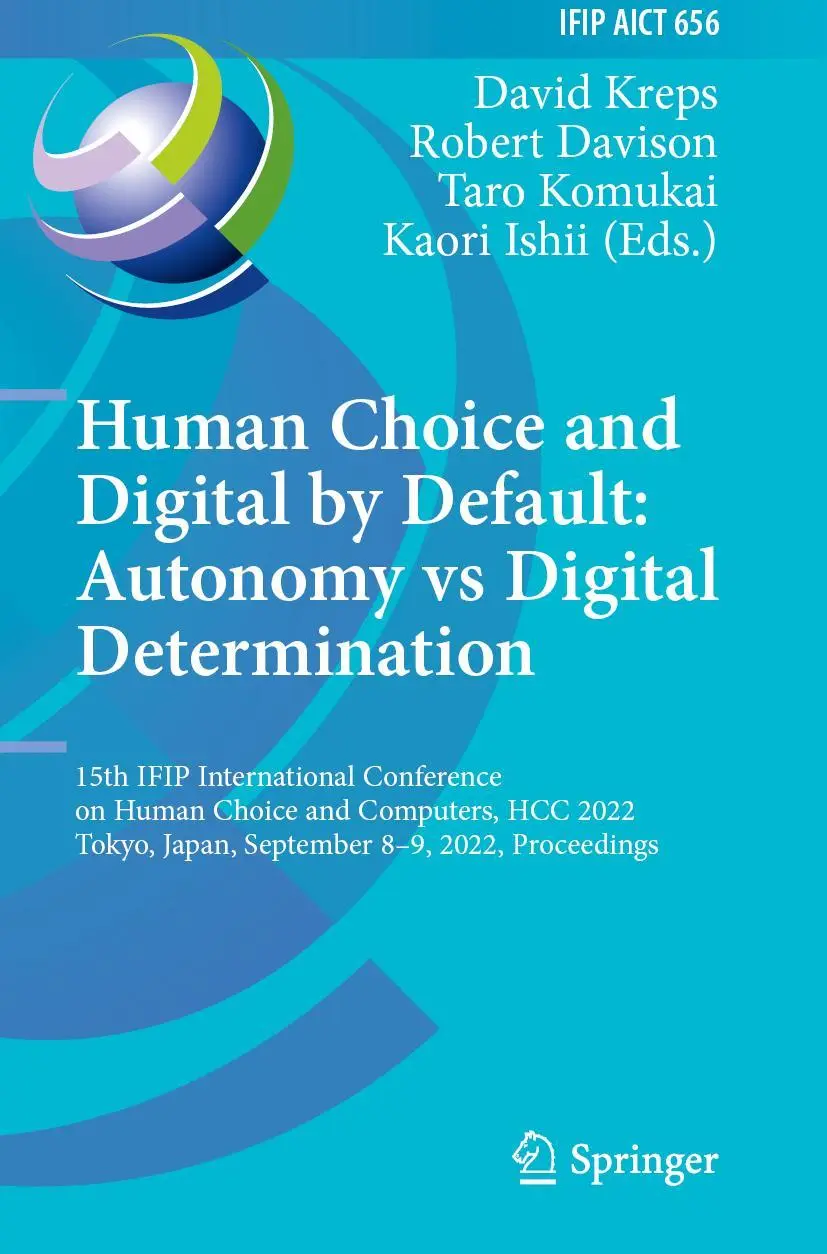 Human Choice and Digital by Default: Autonomy vs Digital Determination: 15th IFIP International Conference on Human Choice and Computers, HCC 2022, ... and Communication Technology, 656, Band 656)
