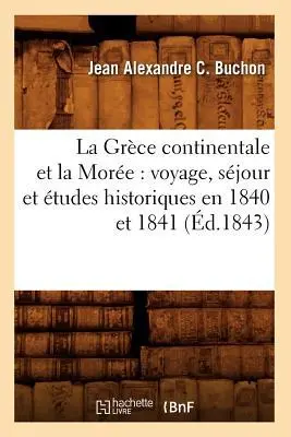 Cover: 9782012681583 | La Grèce continentale et la Morée | Jean Alexandre C Buchon | Buch