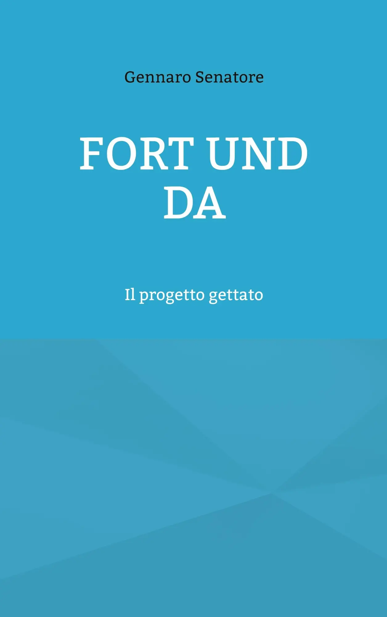 Fort und Da: Il progetto gettato