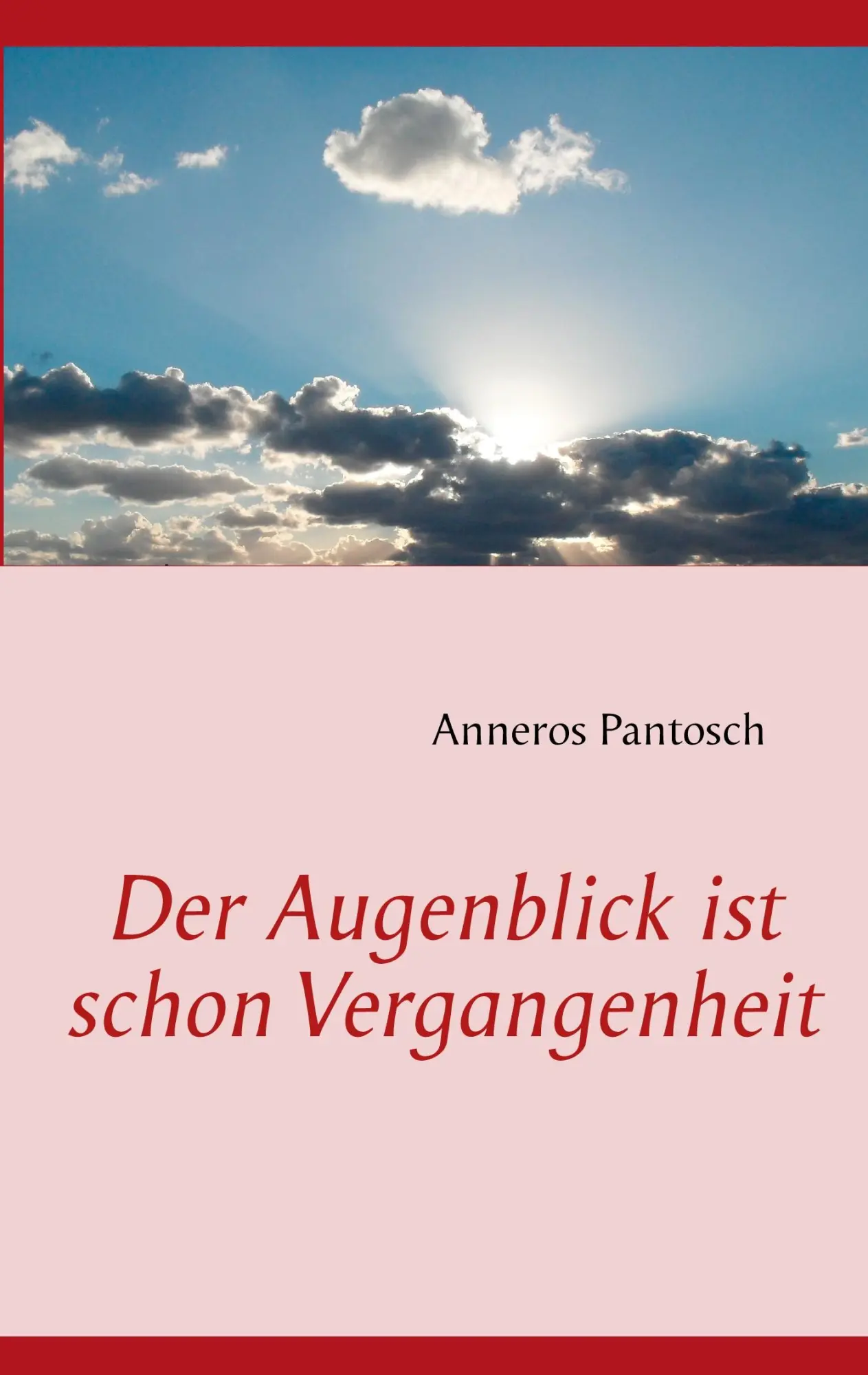 Cover: 9783848241583 | Der Augenblick ist schon Vergangenheit | Anneros Pantosch | Buch