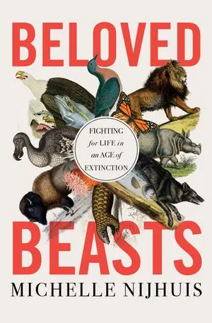 Cover: 9781324001683 | Beloved Beasts: Fighting for Life in an Age of Extinction | Nijhuis