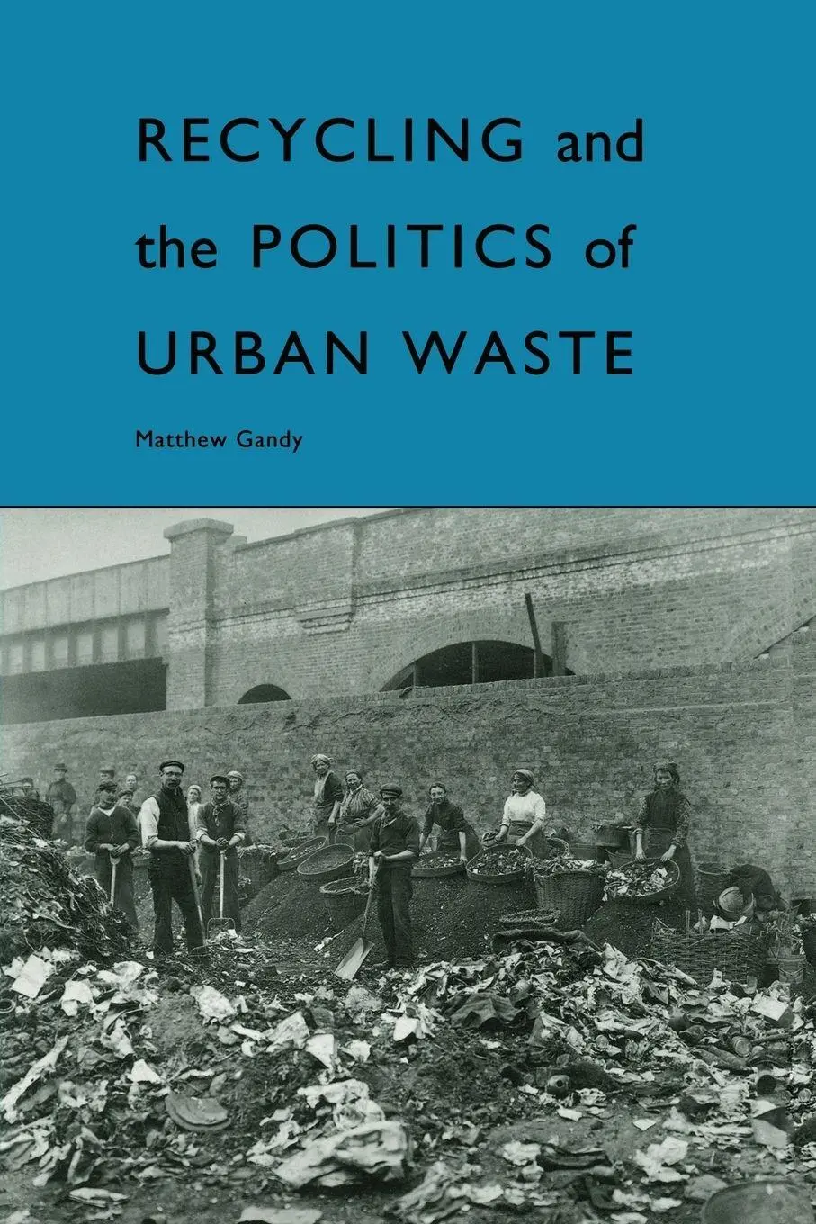 Cover: 9781853831683 | Recycling and the Politics of Urban Waste | Matthew Gandy | Buch