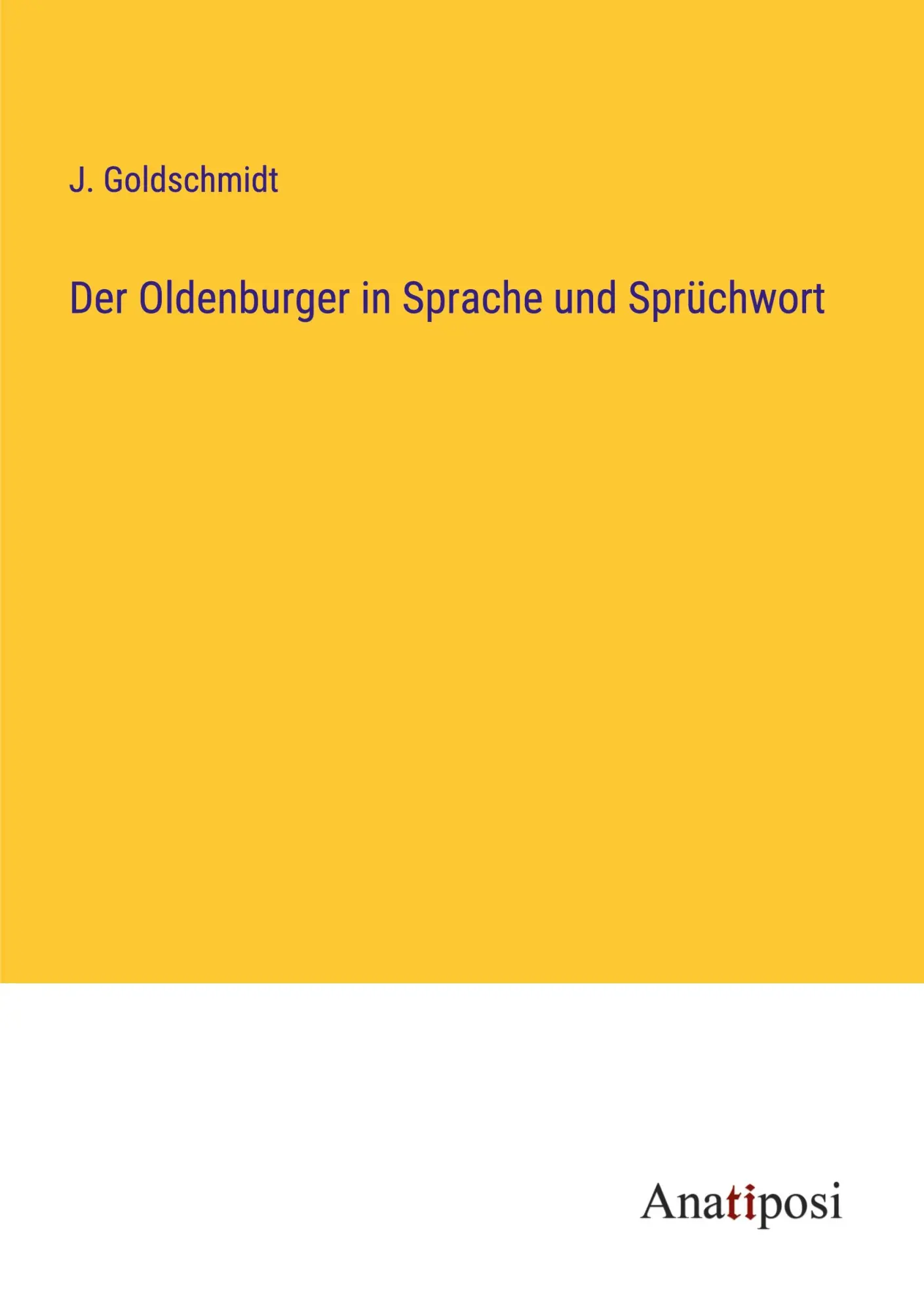 Cover: 9783382601683 | Der Oldenburger in Sprache und Sprüchwort | J. Goldschmidt | Buch