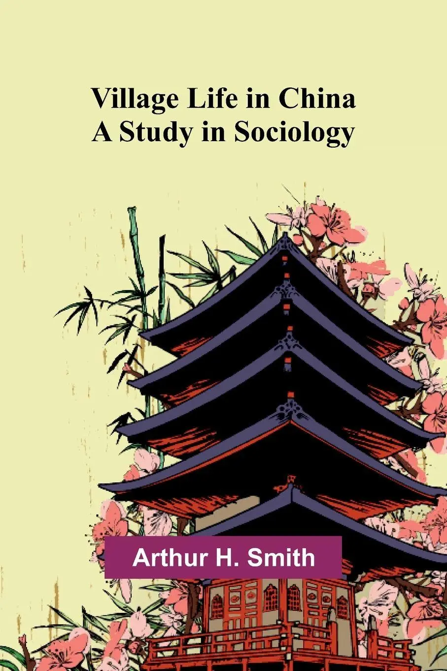 Cover: 9789362991683 | Village Life in China | A Study in Sociology | Arthur H. Smith | Buch