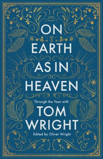 Cover: 9780281081783 | On Earth as in Heaven | Through the Year With Tom Wright | Tom Wright