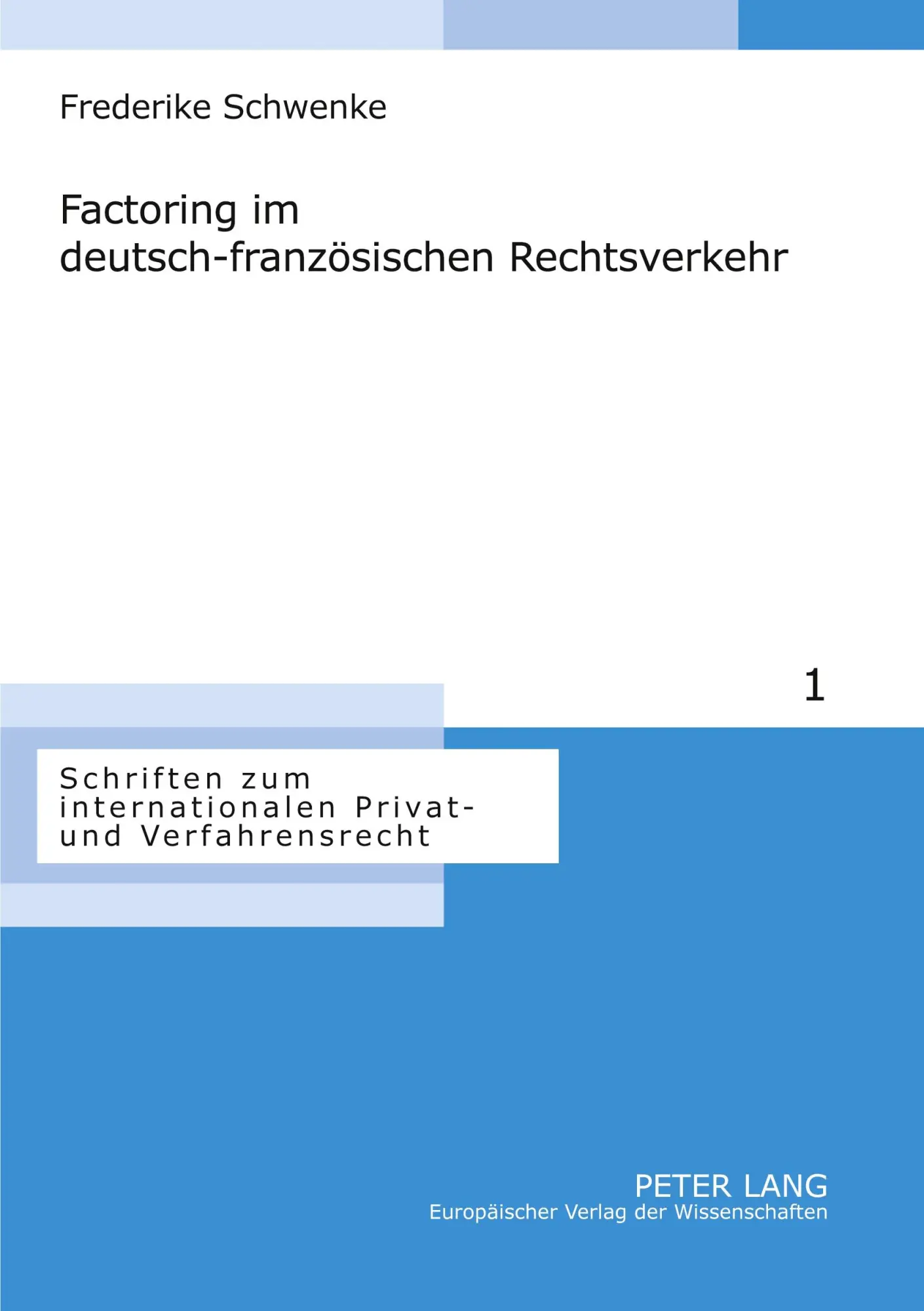 Factoring im deutsch-französischen Rechtsverkehr (Schriften zum internationalen Privat- und Verfahrensrecht)
