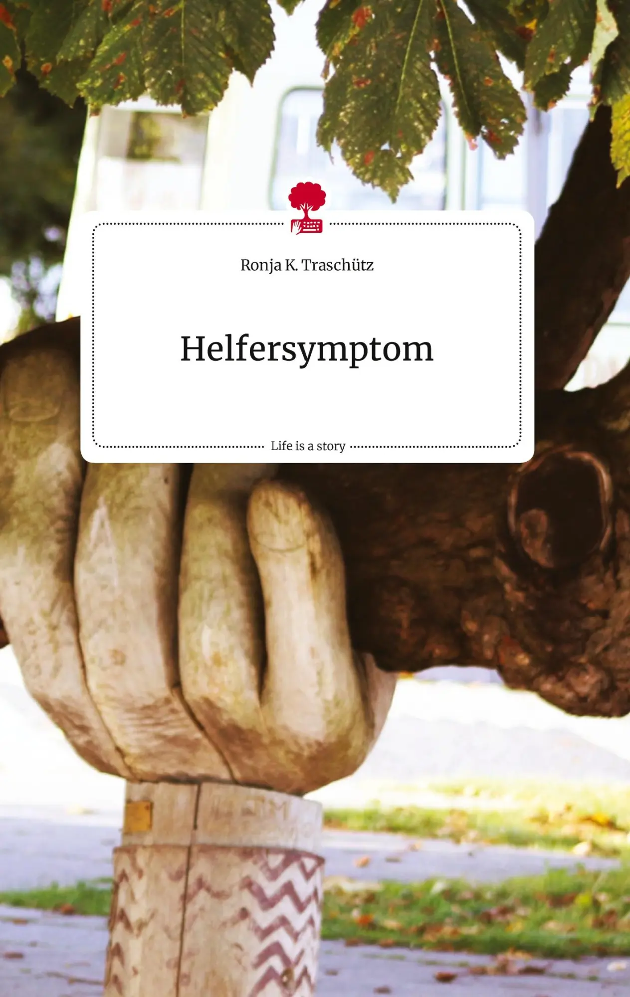 Cover: 9783710821783 | Helfersymptom. Life is a Story - story.one | Ronja K. Traschütz | Buch