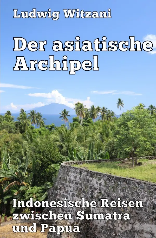 Cover: 9783819061783 | Der asiatische Archipel | Ludwig Witzani | Taschenbuch | 452 S. | 2025