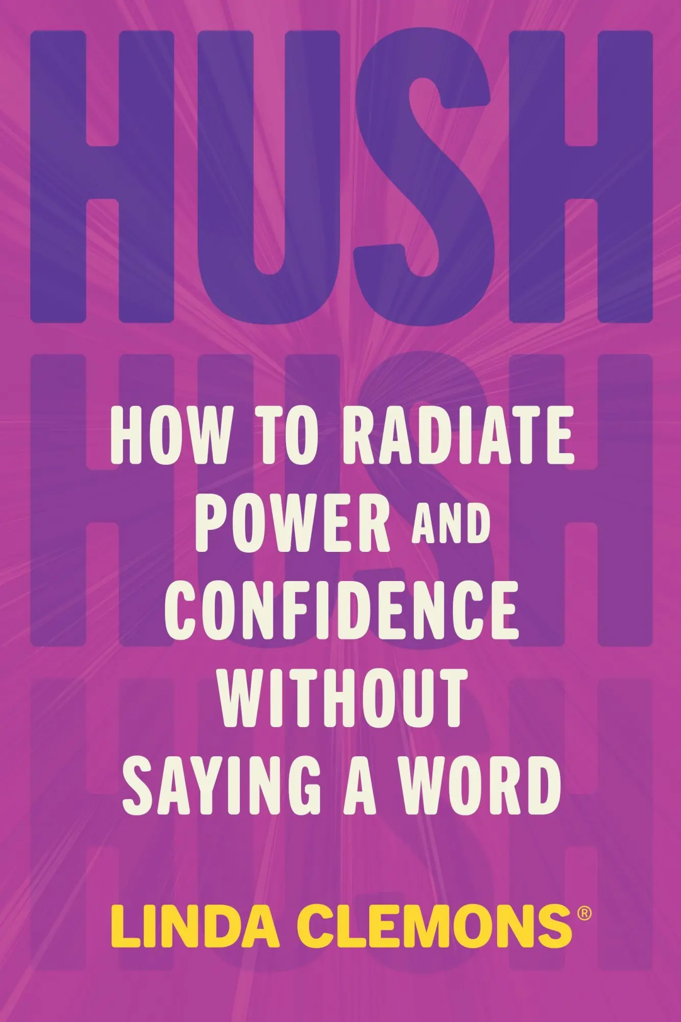 Cover: 9781538781883 | Hush | How to Radiate Power and Confidence Without Saying a Word