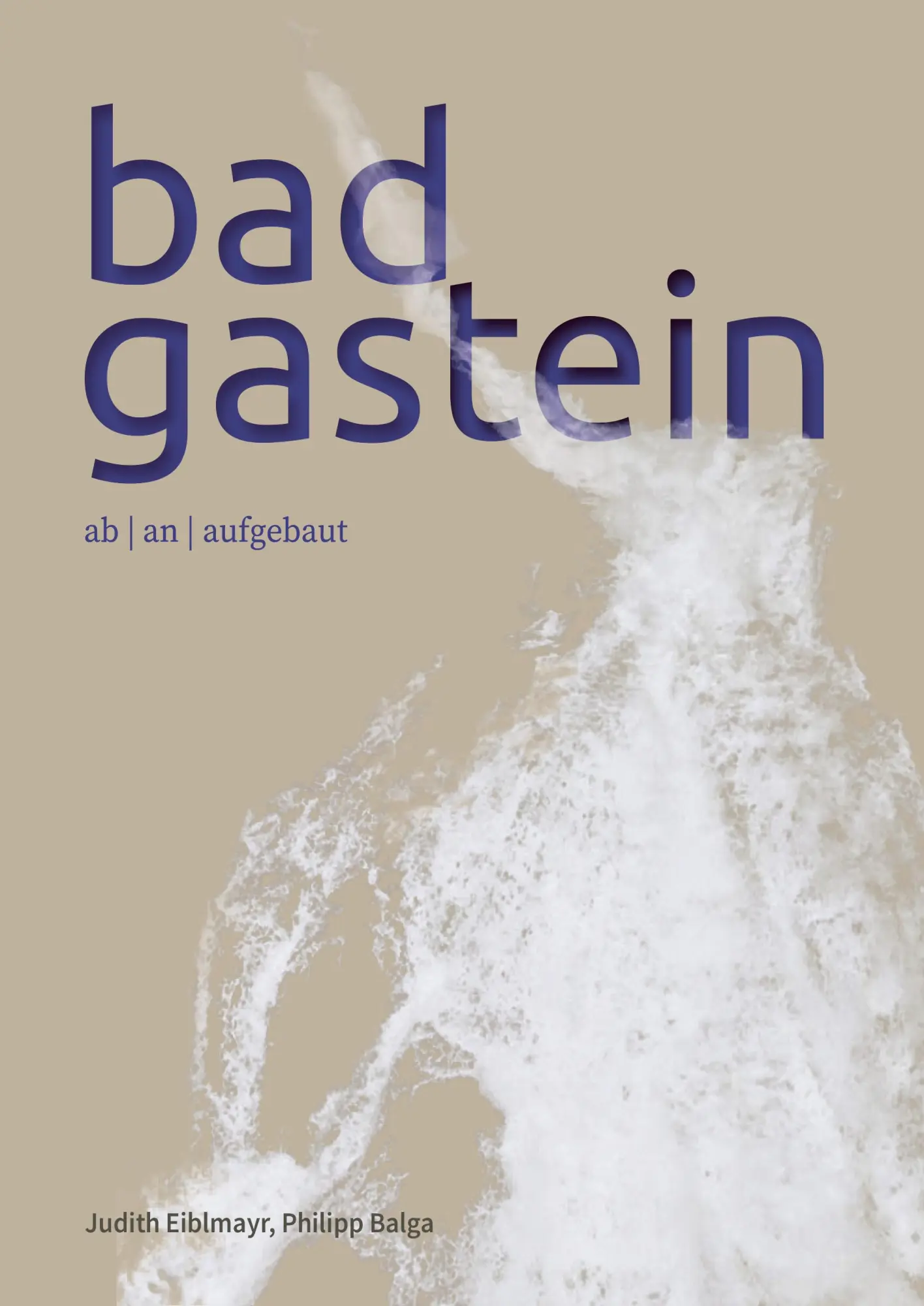 Cover: 9783702511883 | Bad Gastein | ab an aufgebaut | Judith Eiblmayr (u. a.) | Taschenbuch