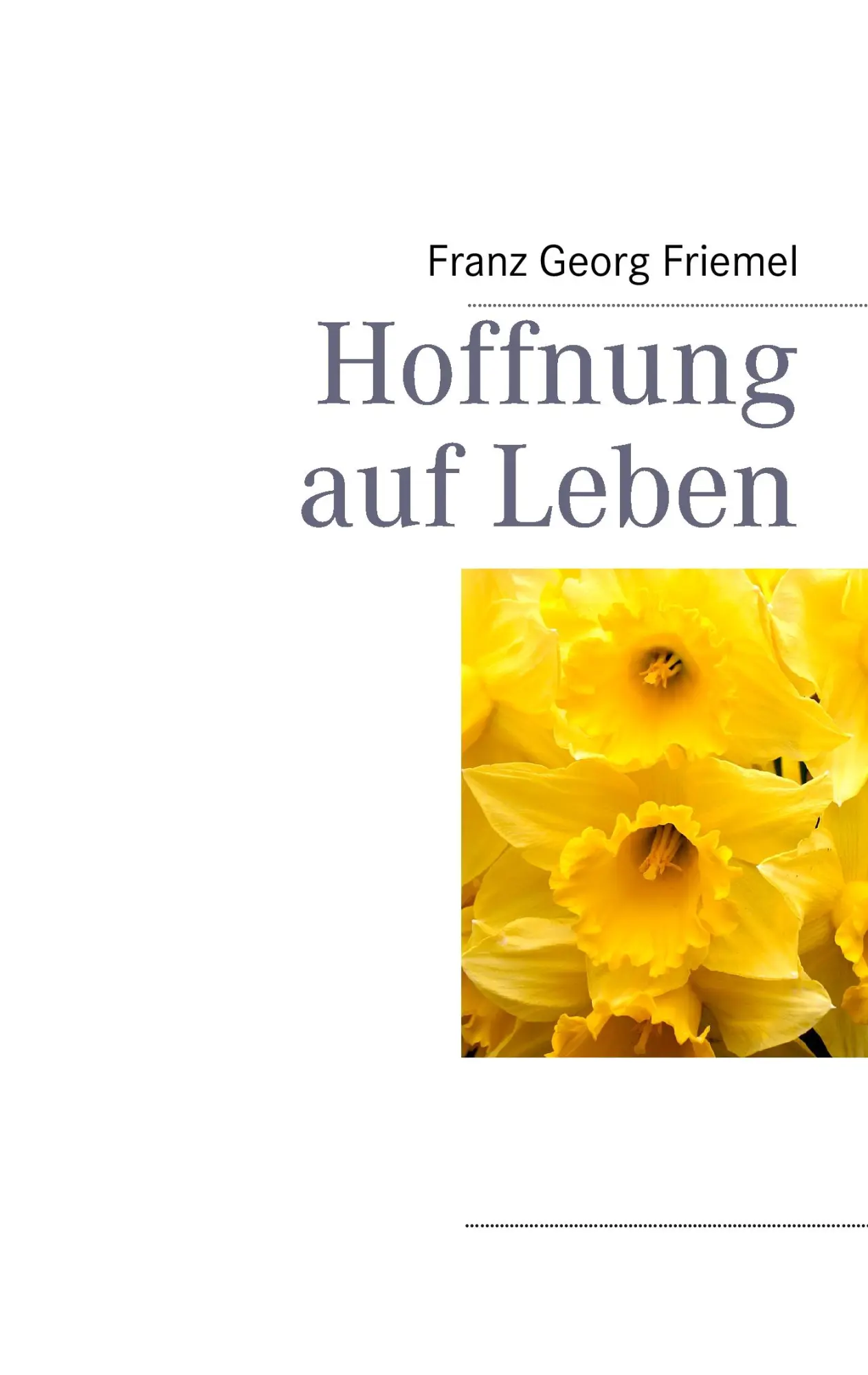 Cover: 9783848211883 | Hoffnung auf Leben | Franz Georg Friemel | Taschenbuch | 80 S. | 2012