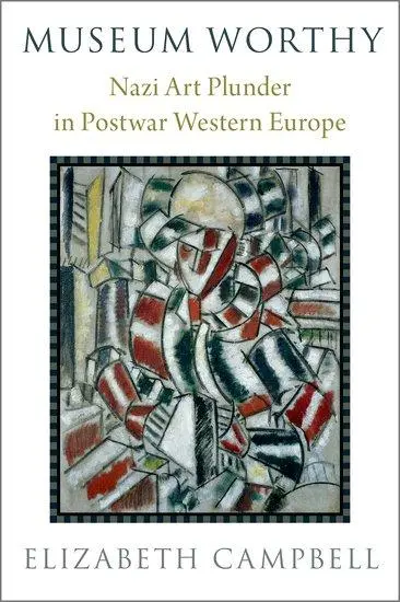 Cover: 9780190051983 | Museum Worthy | Nazi Art Plunder in Postwar Western Europe | Campbell