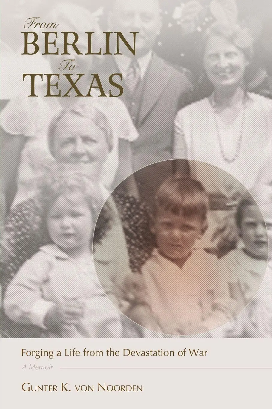 Cover: 9780595441983 | From Berlin to Texas | Forging a Life from the Devastation of War