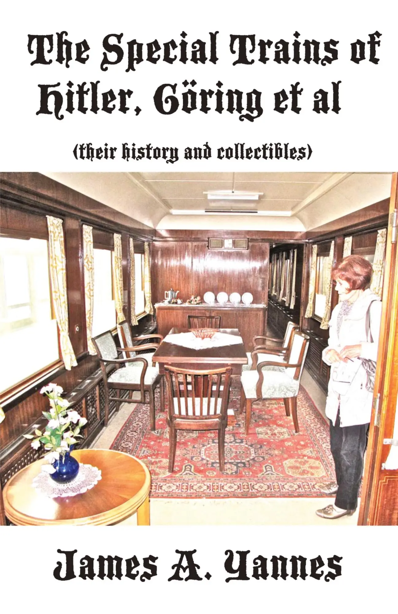 Cover: 9781478761983 | The Special Trains of Hitler, Göring et al | James A Yannes | Buch