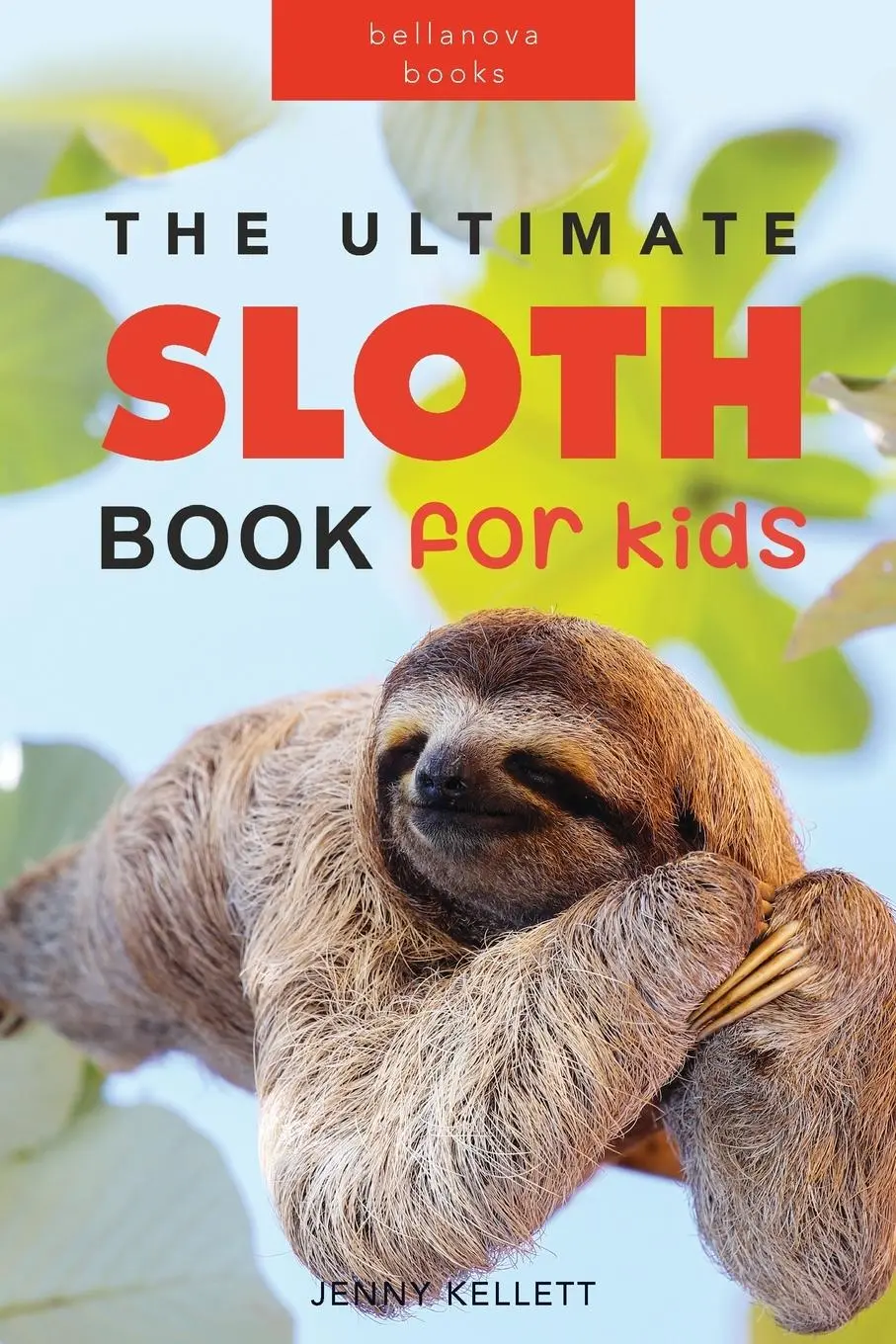 Cover: 9786199221983 | Sloths The Ultimate Sloth Book for Kids | Jenny Kellett | Taschenbuch