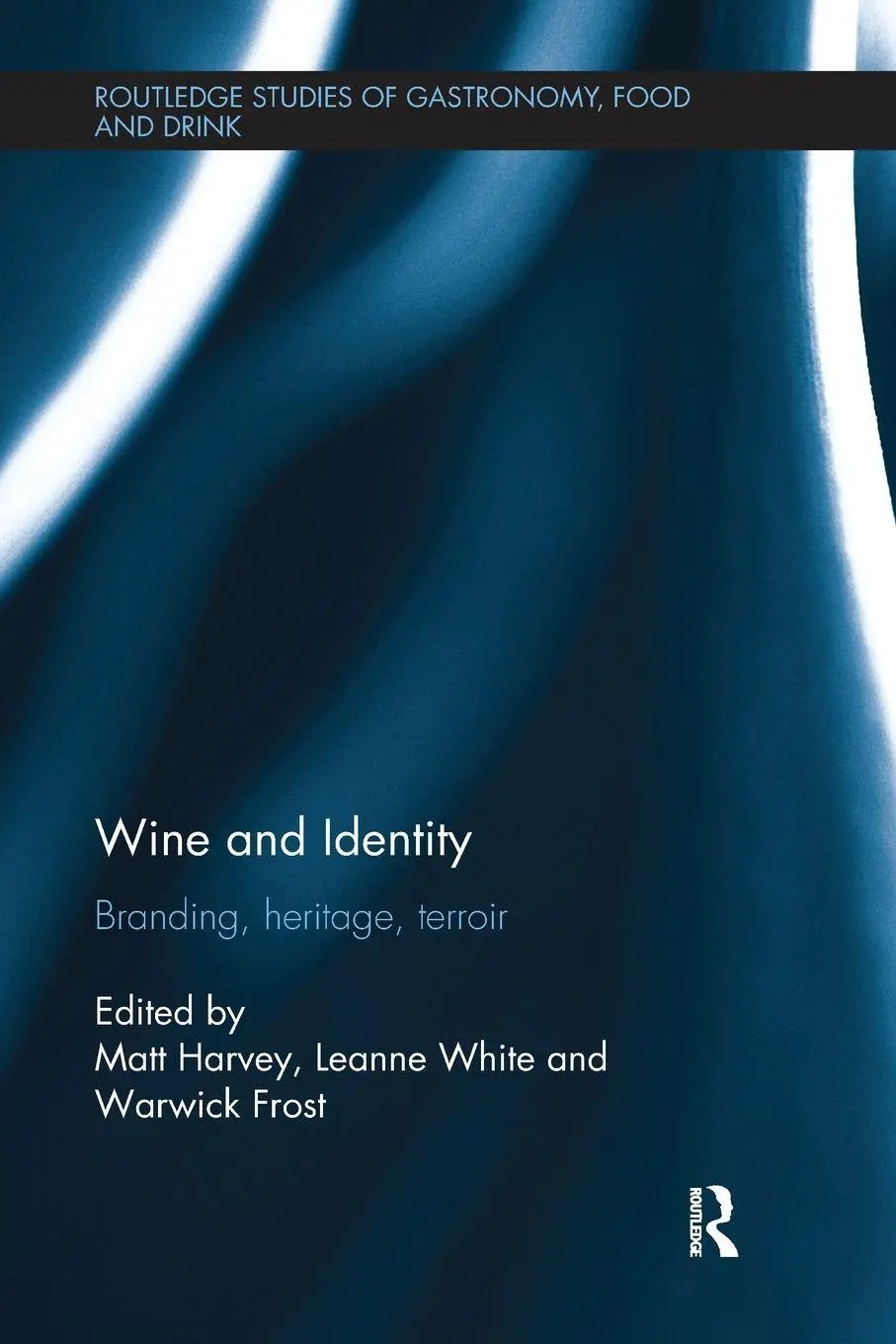 Cover: 9781138082083 | Wine and Identity | Branding, Heritage, Terroir | Matt Harvey (u. a.)
