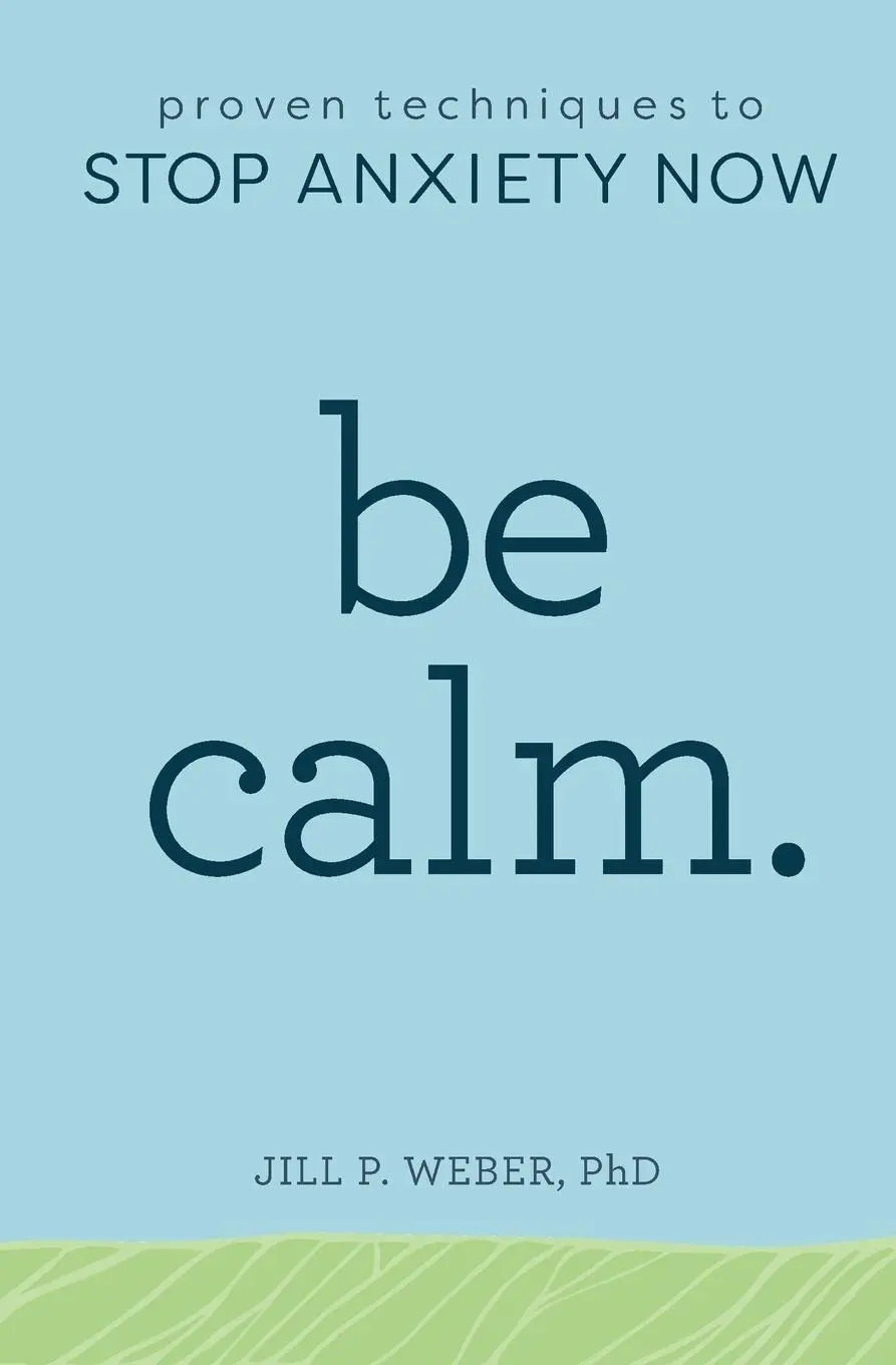Cover: 9781641522083 | Be Calm | Proven Techniques to Stop Anxiety Now | Jill Weber | Buch