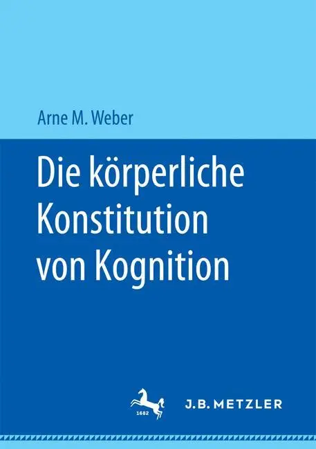 Cover: 9783658172183 | Die körperliche Konstitution von Kognition | Arne M. Weber | Buch | x