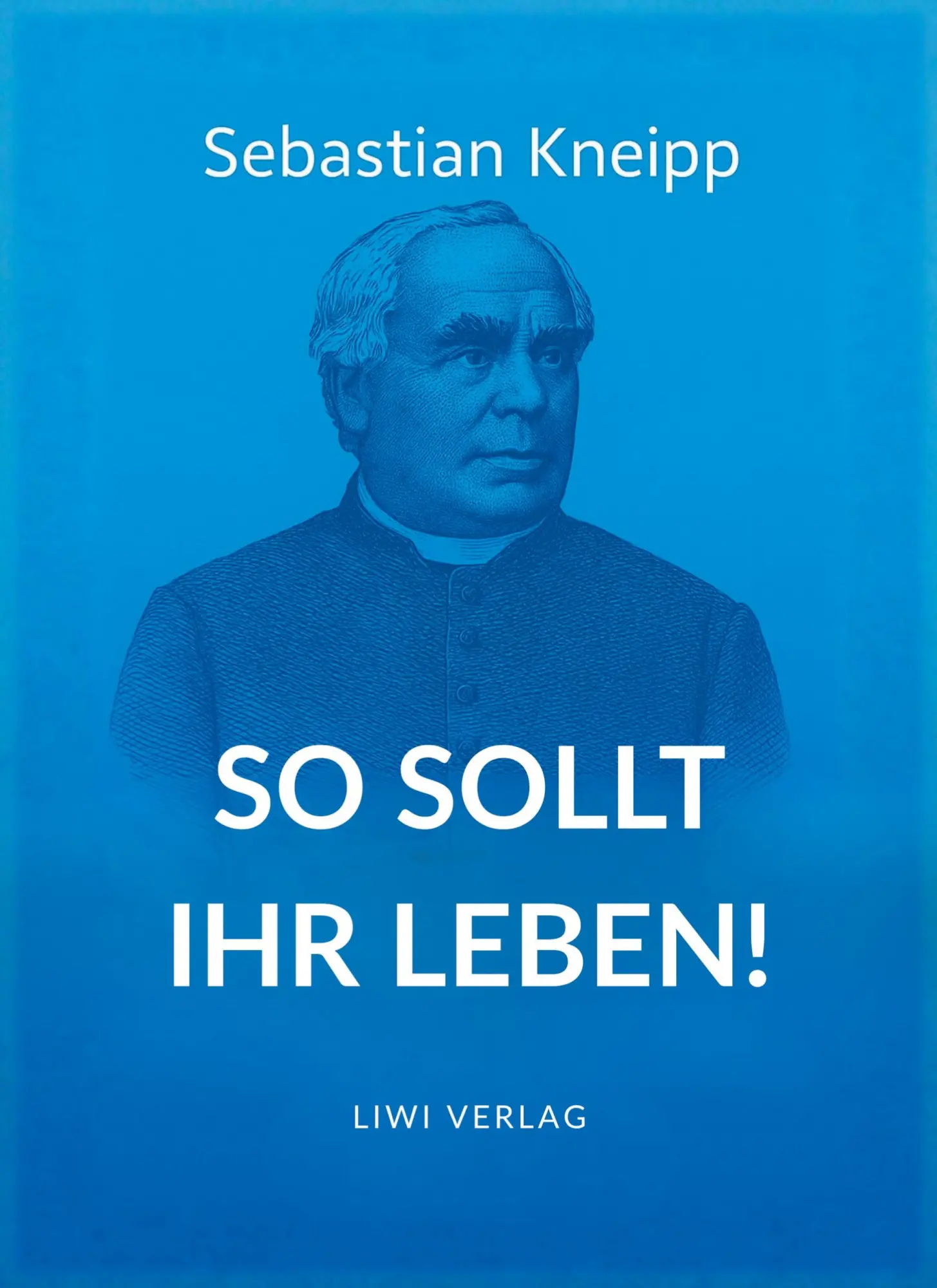 Cover: 9783753802183 | Sebastian Kneipp: So sollt ihr leben! | Sebastian Kneipp | Taschenbuch