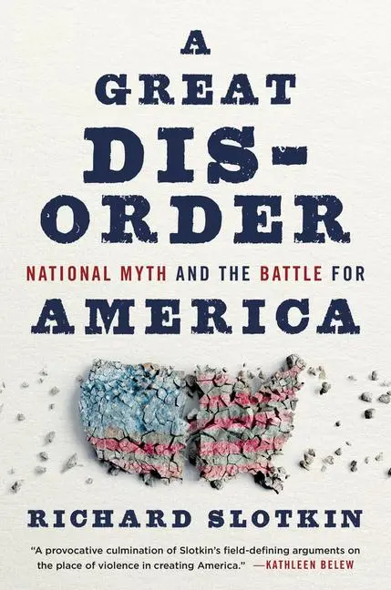 Cover: 9780674292383 | A Great Disorder | National Myth and the Battle for America | Slotkin