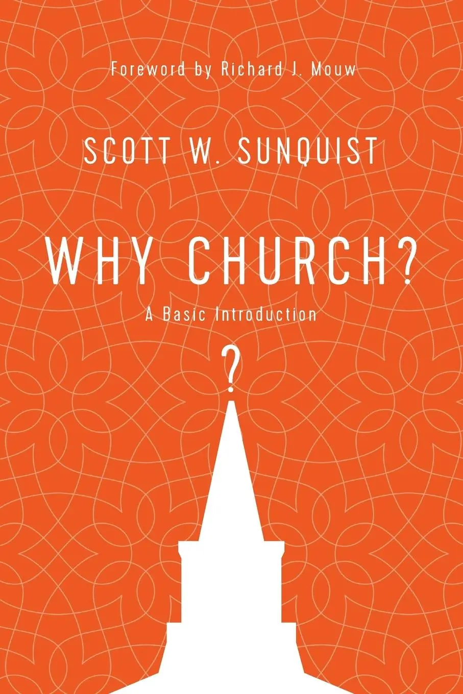 Cover: 9780830852383 | Why Church? | A Basic Introduction | Scott W. Sunquist | Taschenbuch