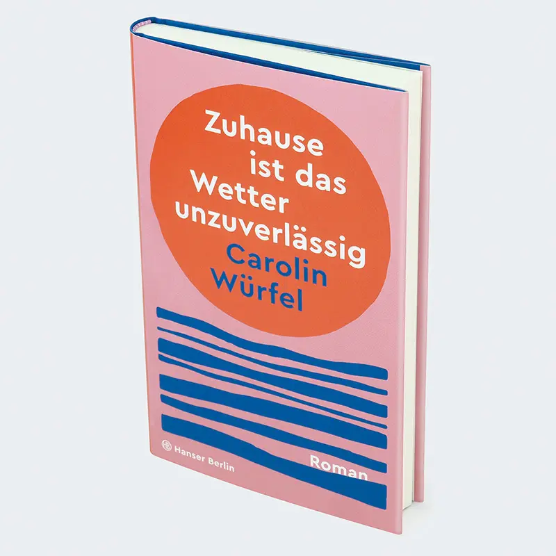 Bild: 9783446282483 | Zuhause ist das Wetter unzuverlässig | Roman | Carolin Würfel | Buch