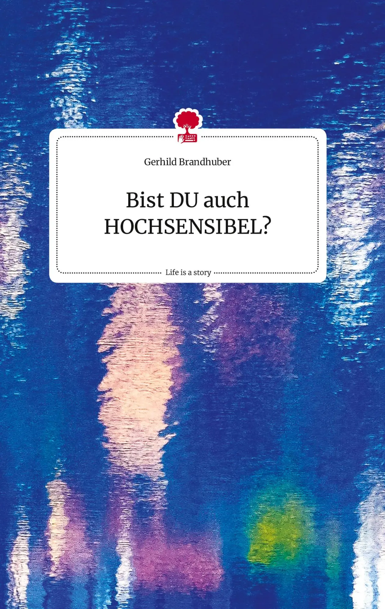 Cover: 9783710822483 | Bist DU auch HOCHSENSIBEL? Life is a Story - story.one | Brandhuber