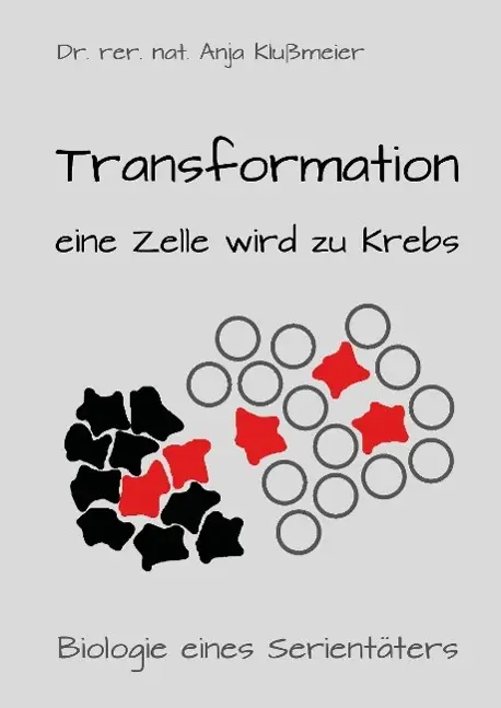 Cover: 9783734512483 | Transformation - eine Zelle wird zu Krebs | Anja Klußmeier | Buch