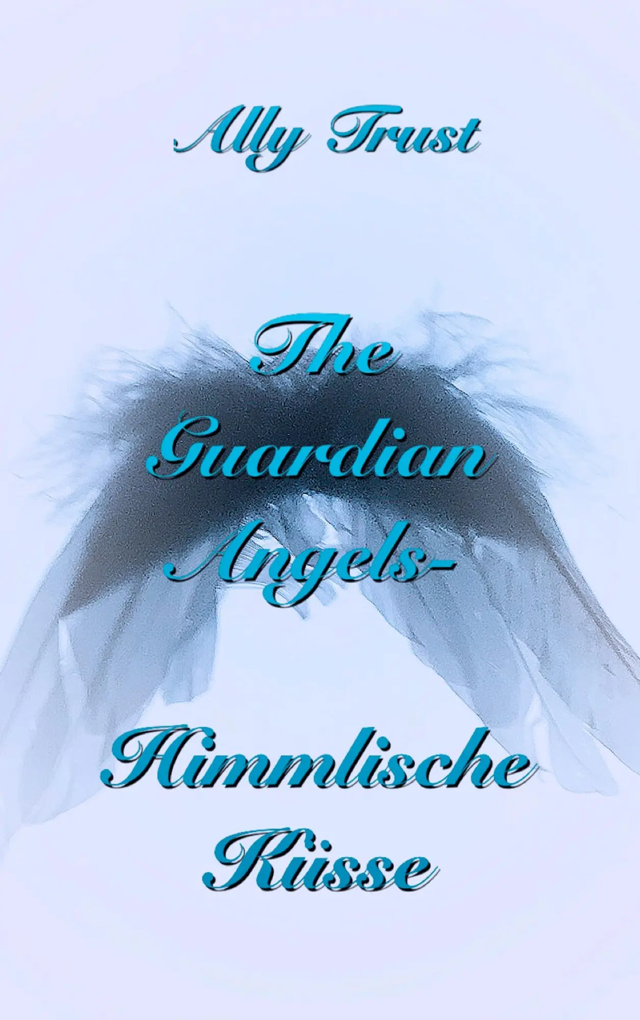 Cover: 9783746012483 | The Guardian Angels - Himmlische Küsse | Ally Trust | Taschenbuch
