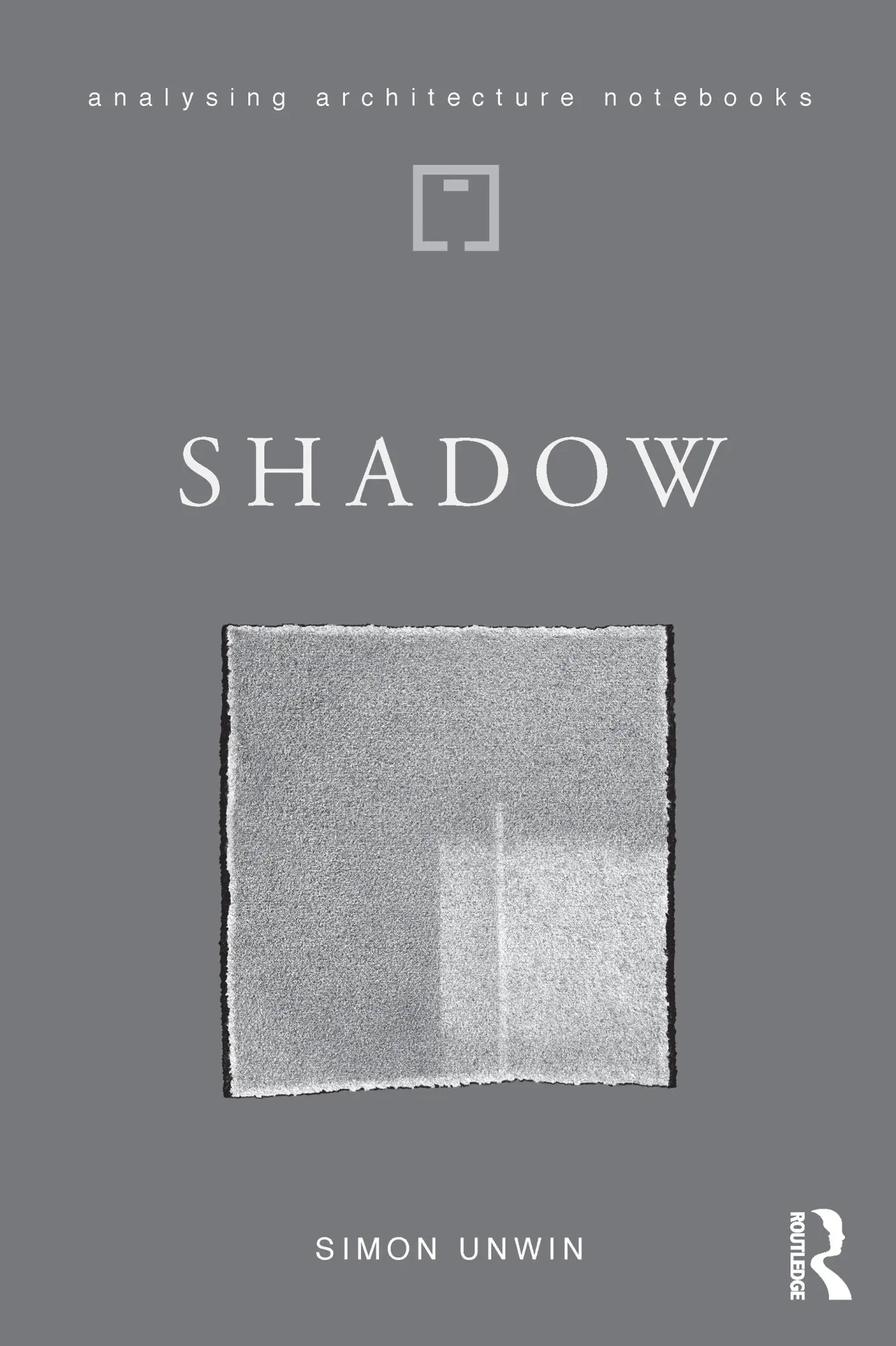 Cover: 9780367442583 | Shadow | the architectural power of withholding light | Simon Unwin