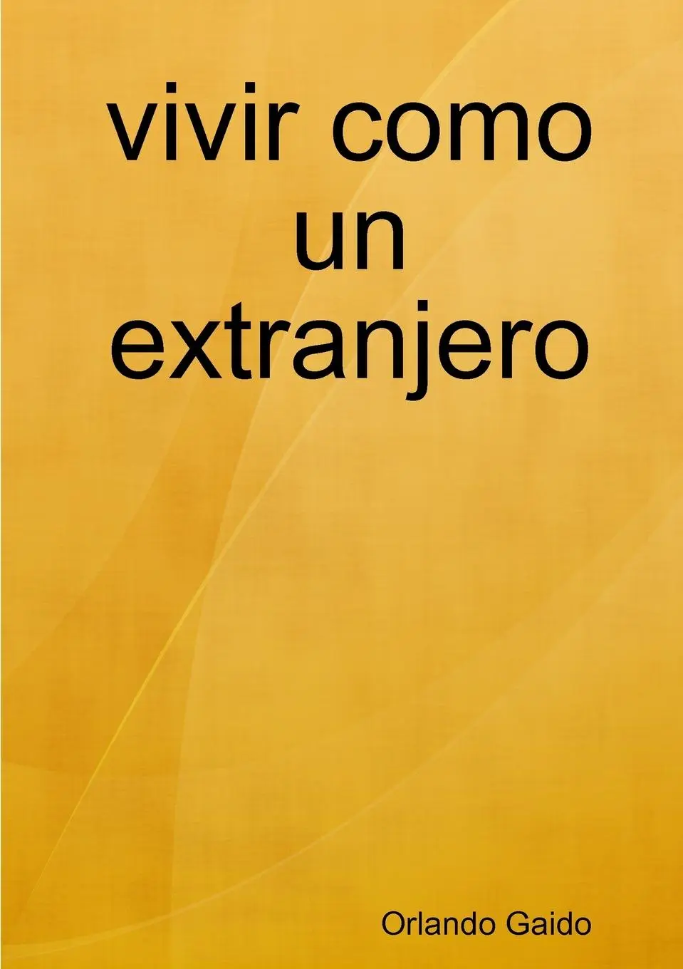 Cover: 9781446772683 | vivir como un extranjero | Orlando Gaido | Taschenbuch | Spanisch