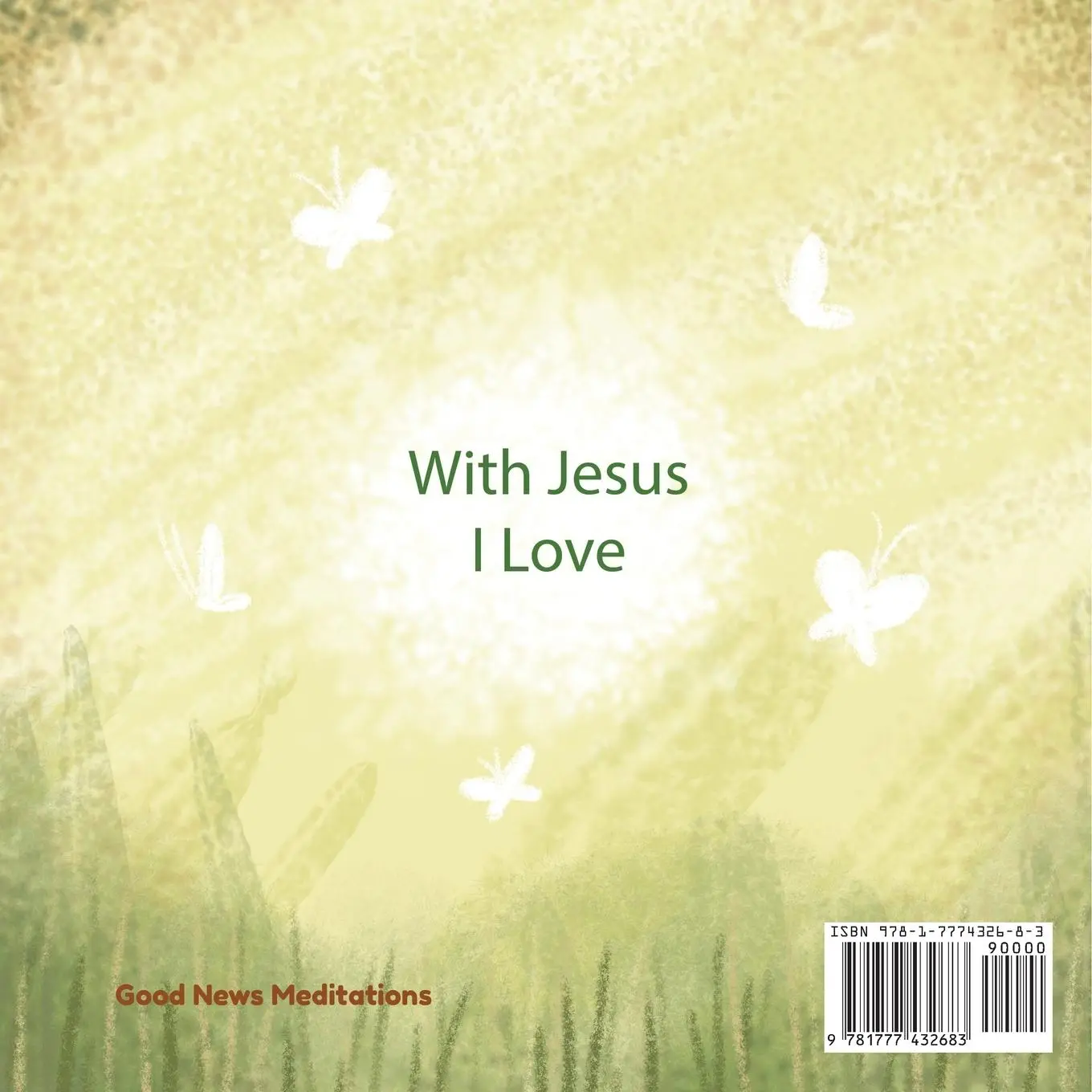 Rückseite: 9781777432683 | With Jesus I love | Good News Meditations | Taschenbuch | Englisch