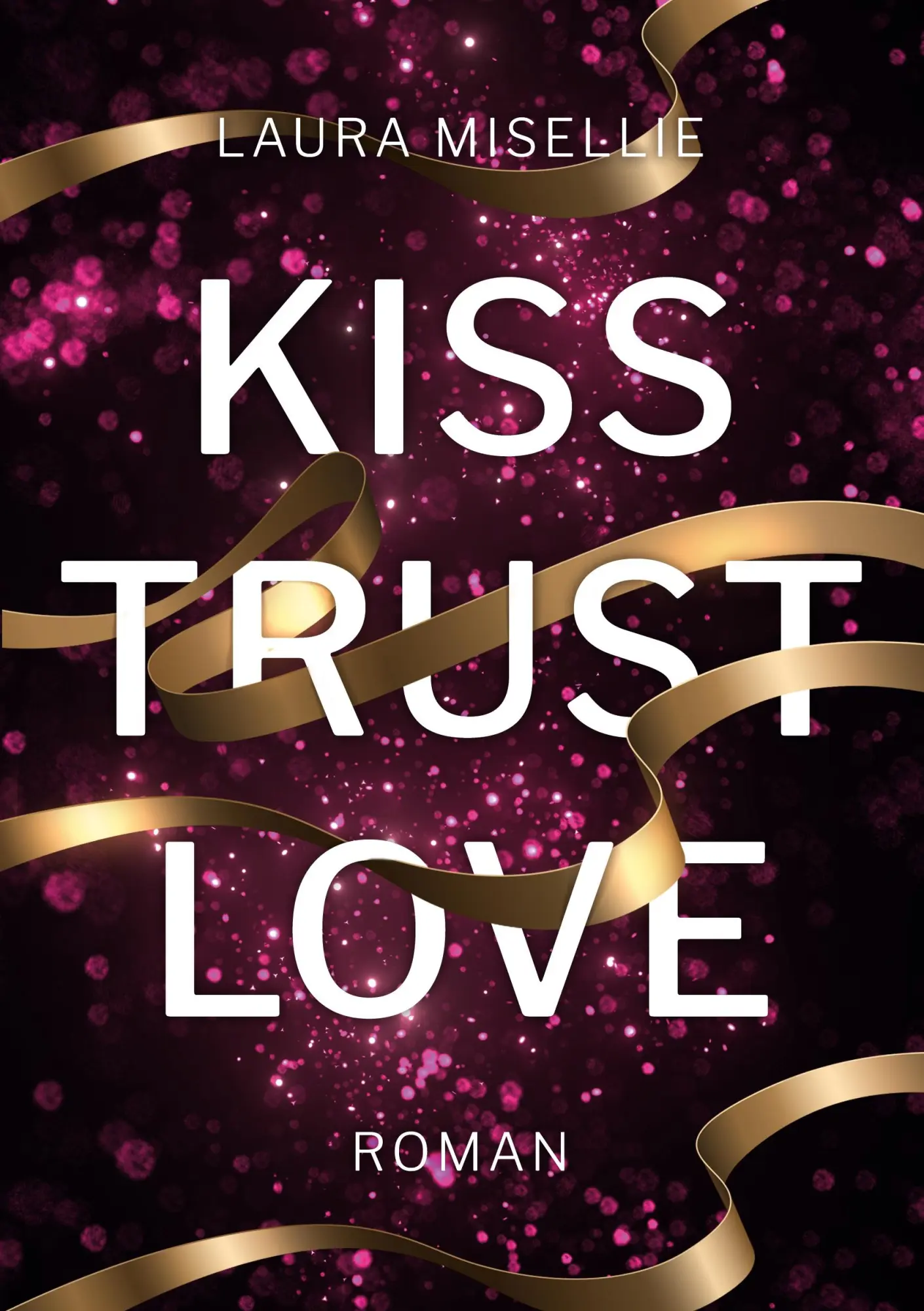 Cover: 9783757812683 | Kiss. Trust. Love. | Laura Misellie | Taschenbuch | 528 S. | Deutsch