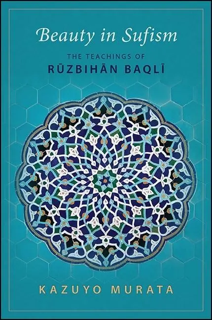 Cover: 9781438462783 | Beauty in Sufism | The Teachings of Rῡzbihān Baqlī