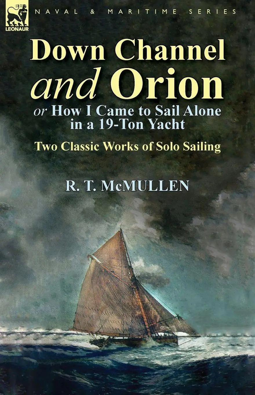 Cover: 9781782822783 | Down Channel and Orion (or How I Came to Sail Alone in a 19-Ton Yacht)