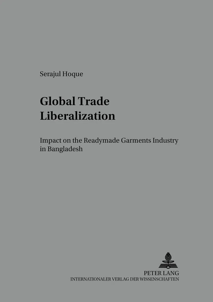 Global Trade Liberalization: Impact on the Readymade Garments Industry in Bangladesh (Arbeit - Technik - Organisation - Soziales / Work - Technology - Organization - Society)