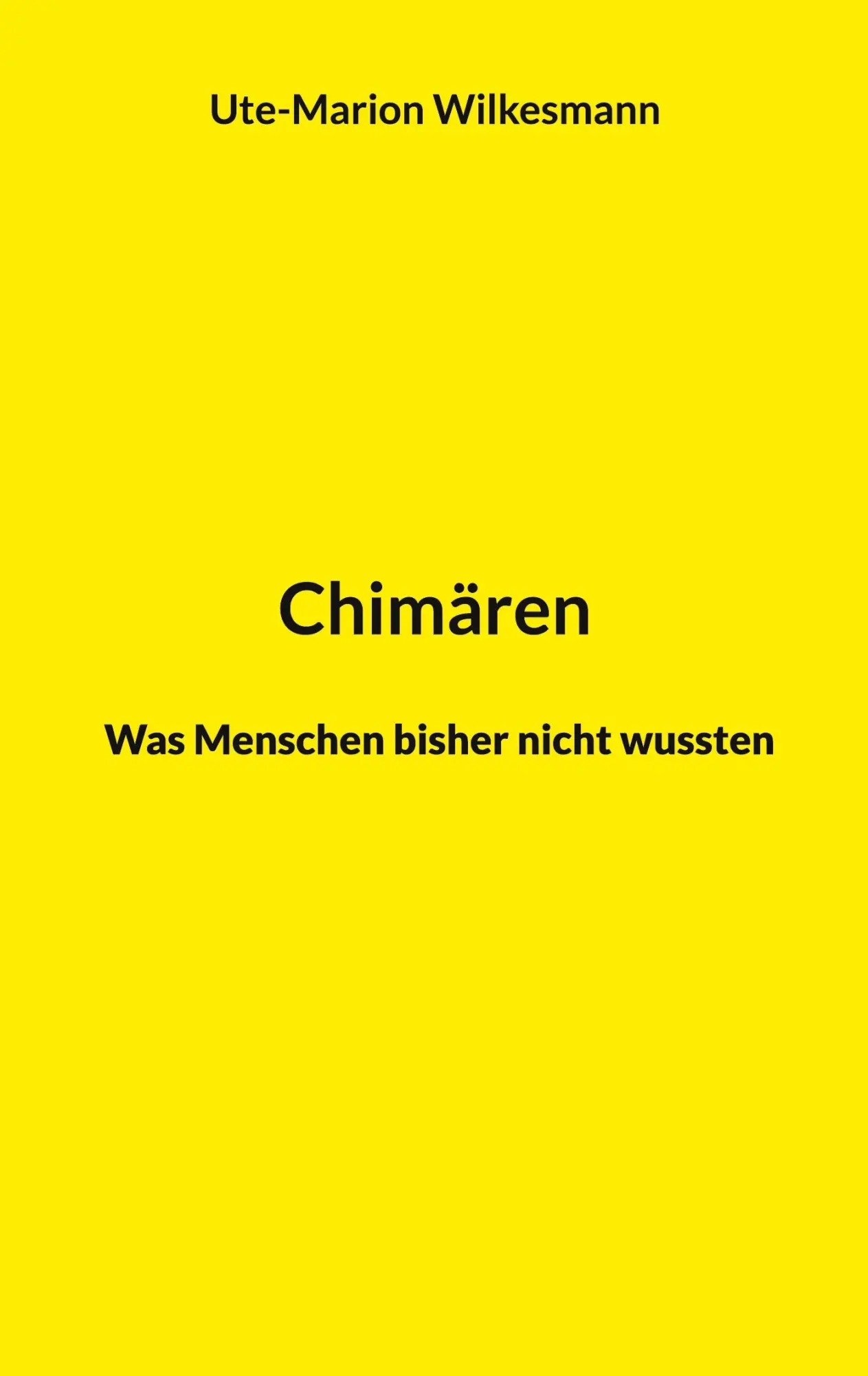 Cover: 9783752612783 | Chimären | Was Menschen bisher nicht wussten | Ute-Marion Wilkesmann