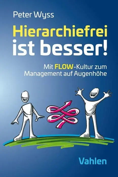 Cover: 9783800662883 | Hierarchiefrei ist besser! | Peter Wyss | Taschenbuch | X | Deutsch