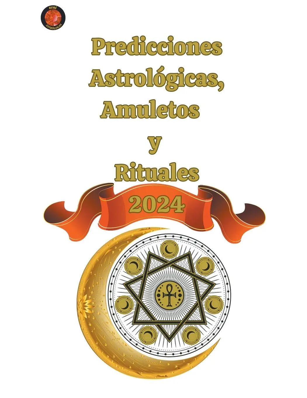 Cover: 9798223122883 | Predicciones Astrológicas, Amuletos y Rituales 2024 | Rubi (u. a.)