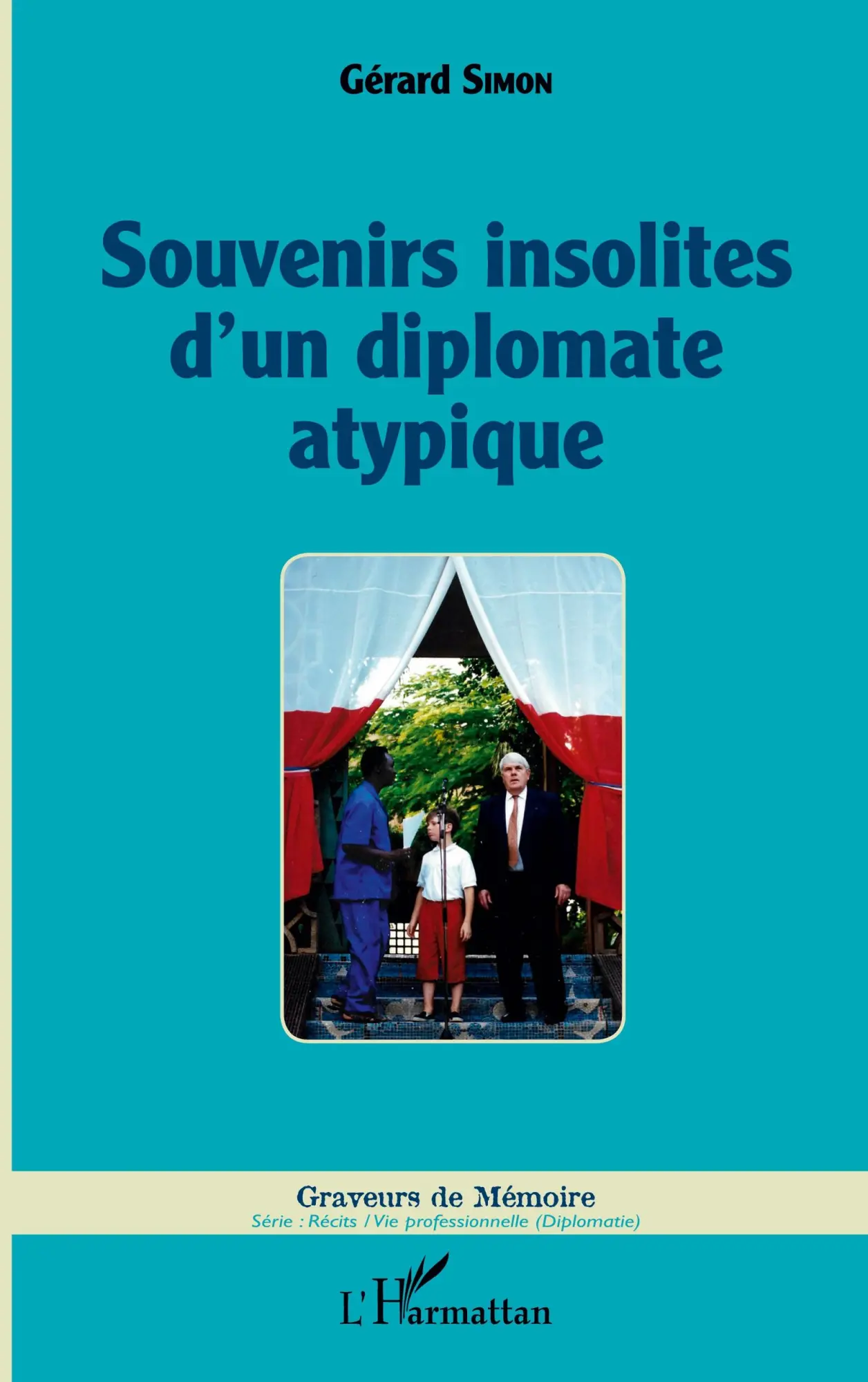 Cover: 9782343132983 | Souvenirs insolites d'un diplomate atypique | Gérard Simon | Buch