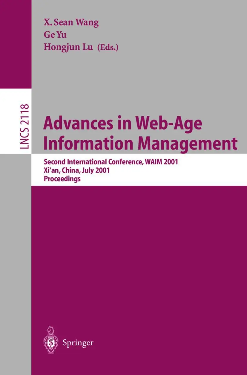 Advances in Web-Age Information Management: Second International Conference, WAIM 2001, Xi'an, China, July 9-11, 2001. Proceedings (Lecture Notes in Computer Science, 2118, Band 2118)