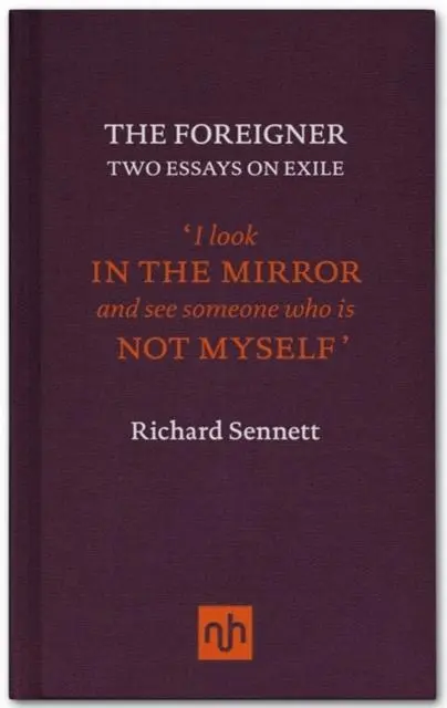 Cover: 9781907903083 | The Foreigner | Two Essays on Exile | Richard Sennett | Buch | 2011