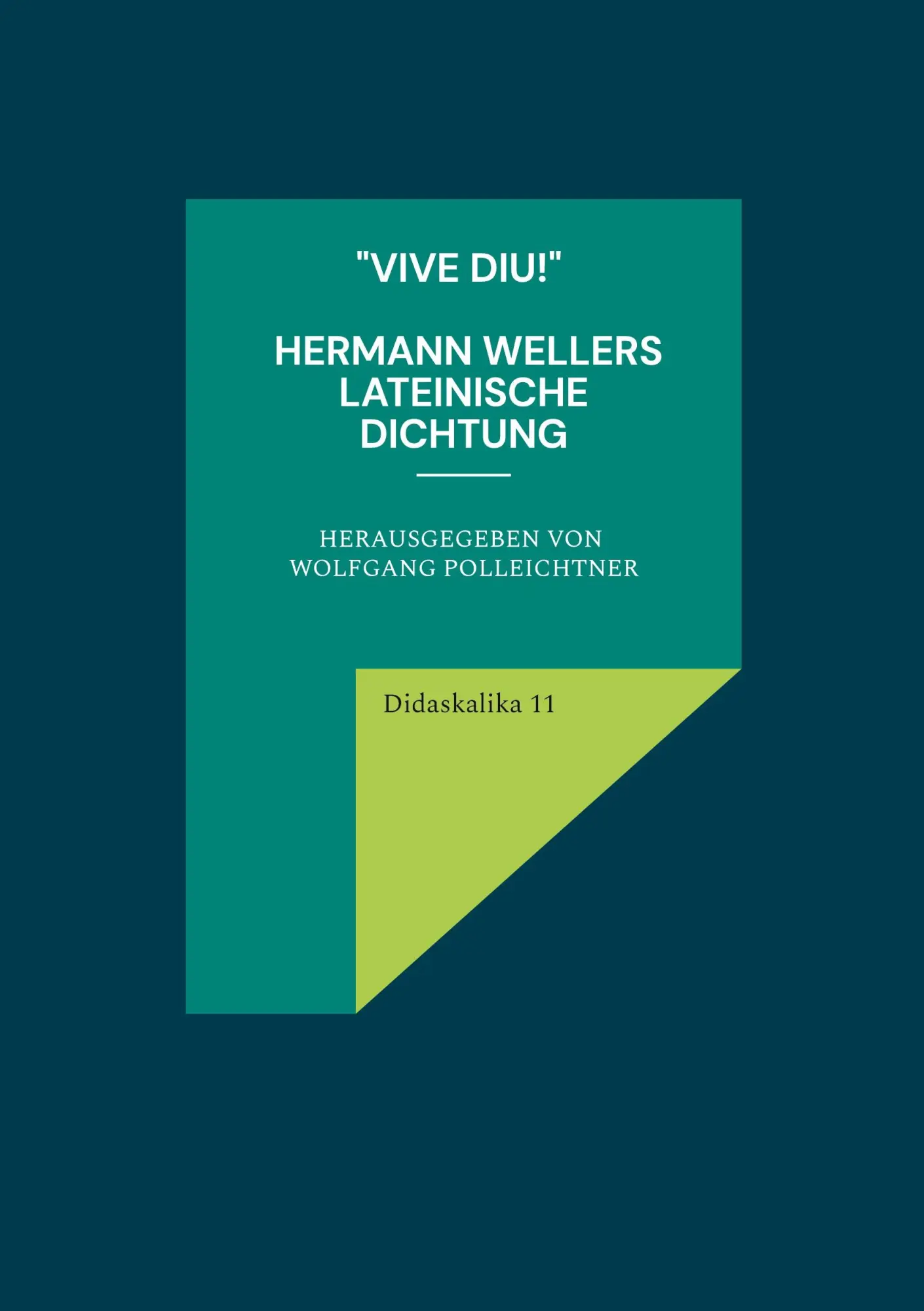 Cover: 9783911973083 | "Vive diu!" Hermann Wellers lateinische Dichtung | Polleichtner | Buch